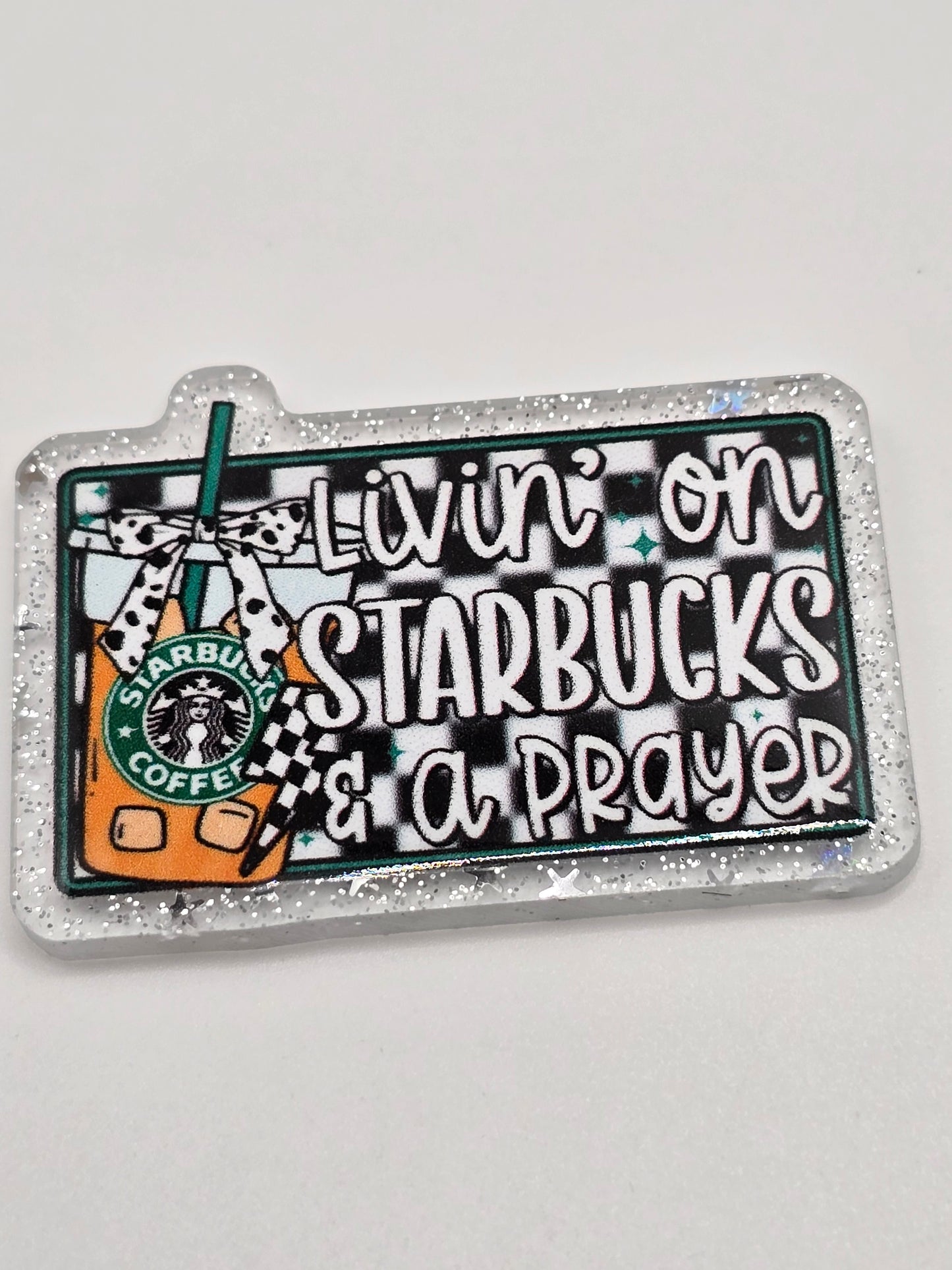Acrylic Glitter Flatbacks- Living On Starbies and a Prayer
