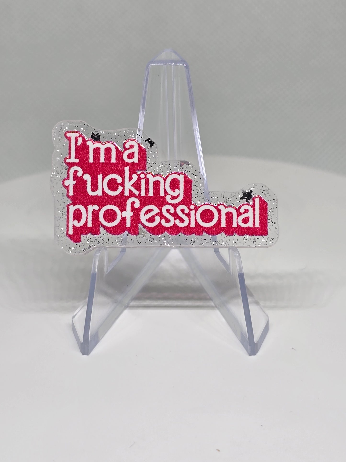 Acrylic Glitter Flatback- I'm A Fucking Professional