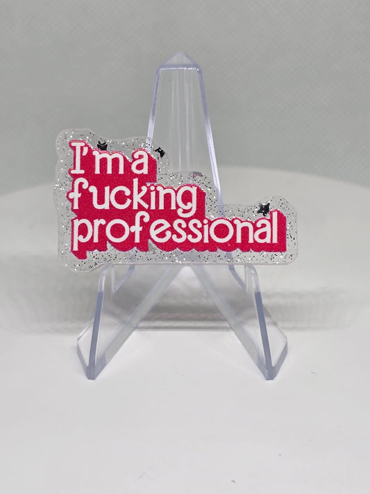 Acrylic Glitter Flatback- I'm A Fucking Professional