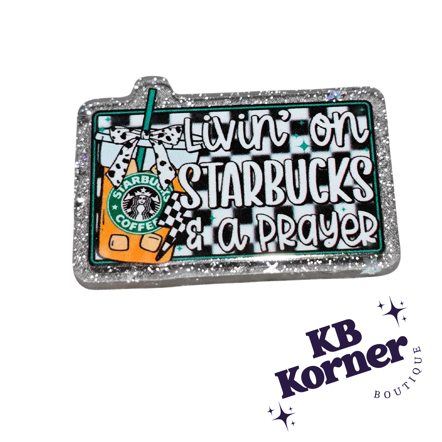 Acrylic Glitter Flatbacks- Living On Starbies and a Prayer