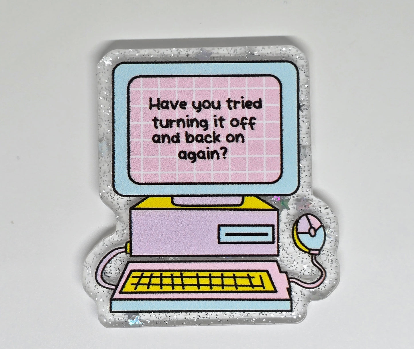 Acrylic Glitter Flatback- Have You Tried Turning It Off