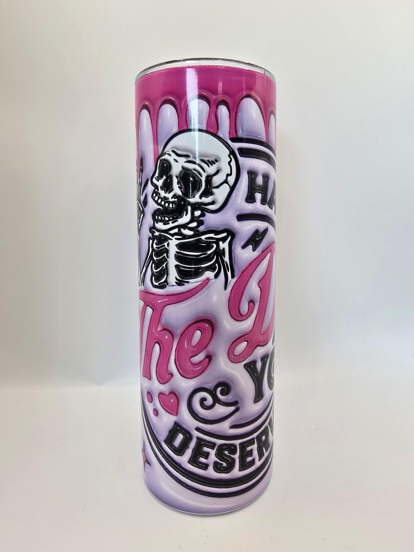 Have The Day You Deserve 20oz Tumbler